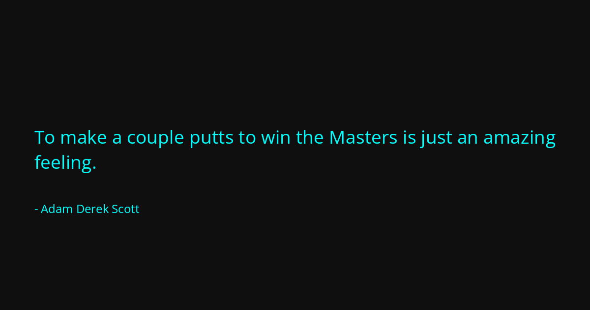 Quote by Adam Derek Scott