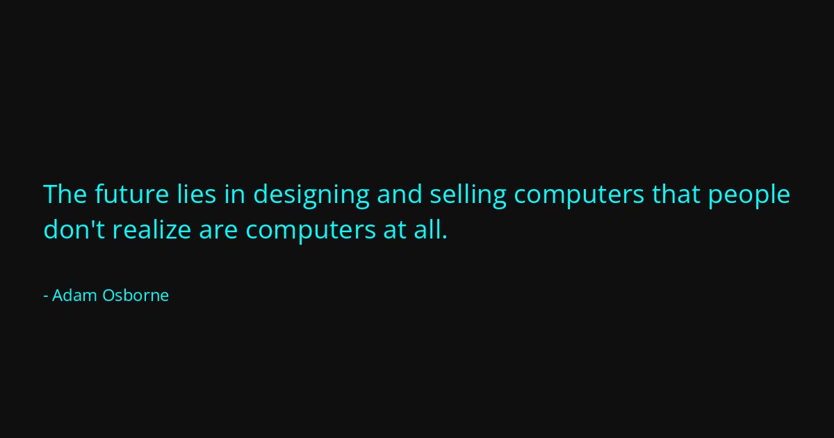 Quote by Adam Osborne