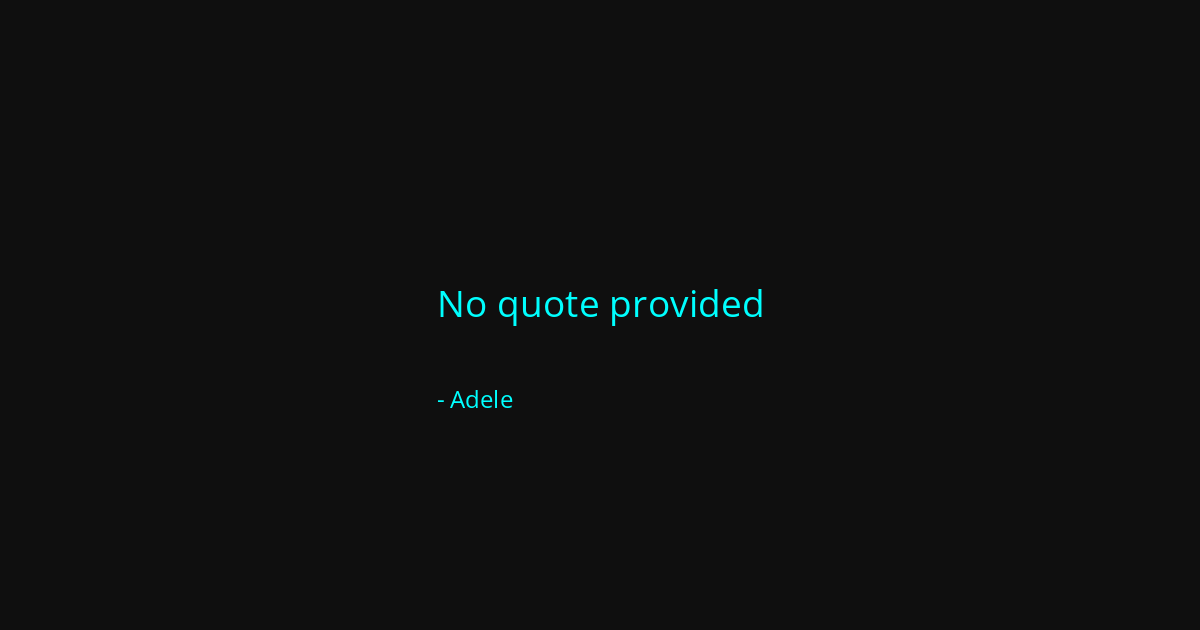 Quote by Adele
