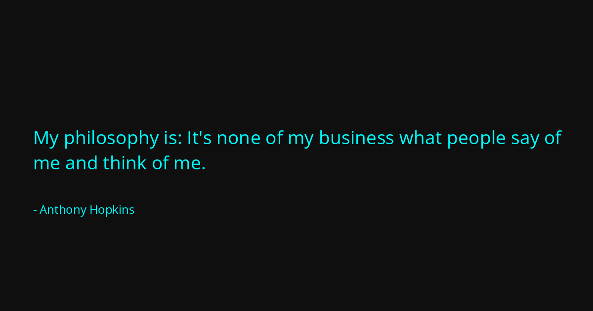 Quote by Anthony Hopkins