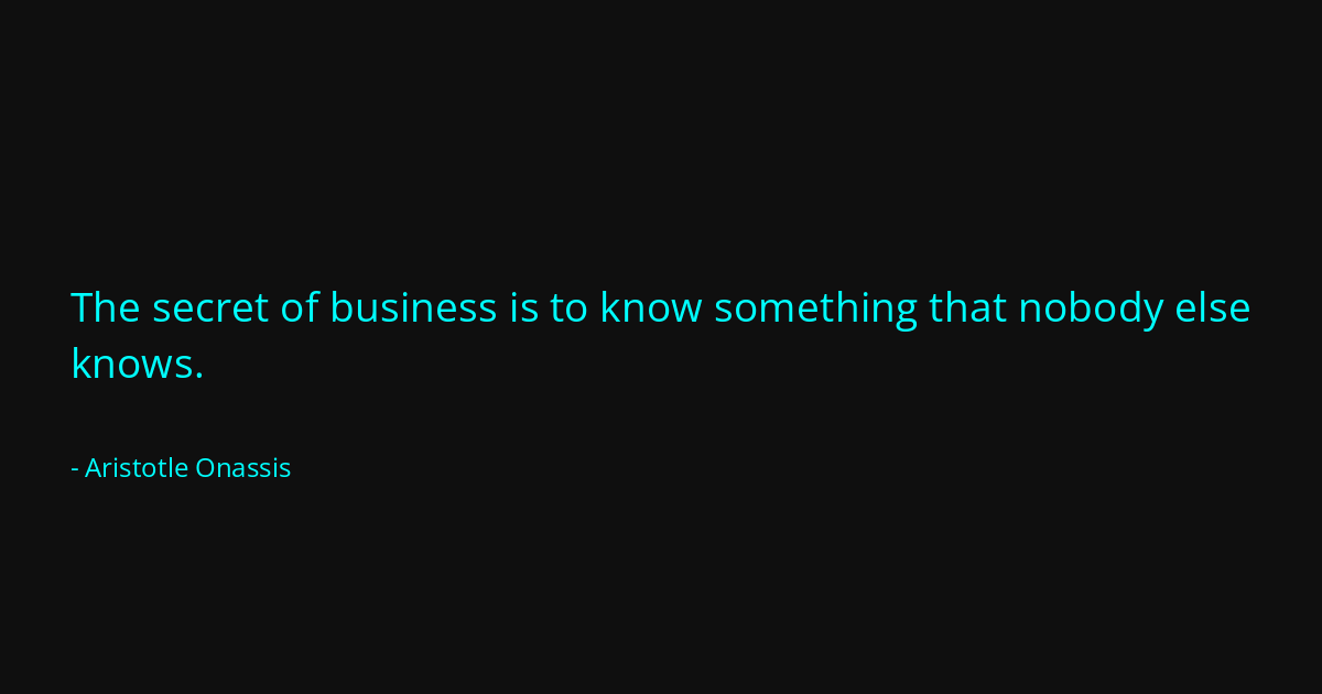 Quote by Aristotle Onassis