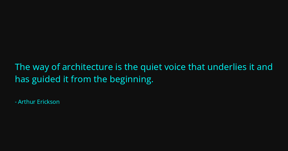 Quote by Arthur Erickson