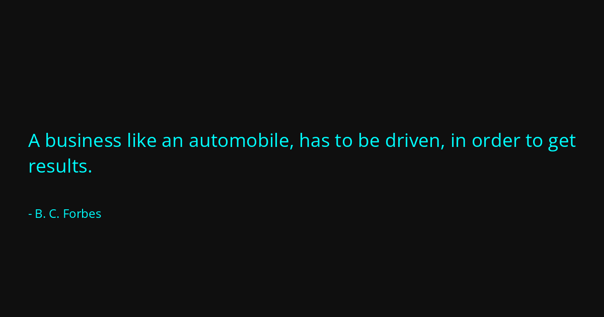 Quote by B. C. Forbes