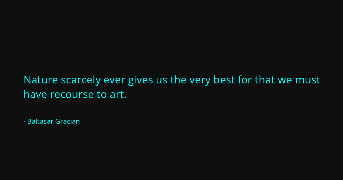 Quote by Baltasar Gracian