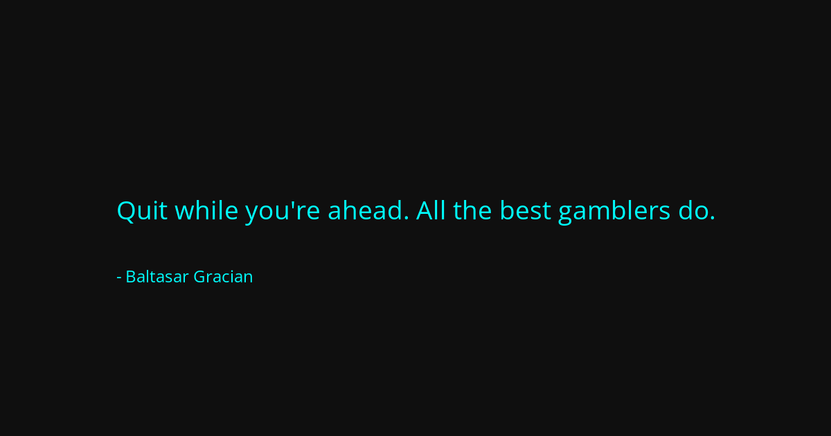 Quote by Baltasar Gracian