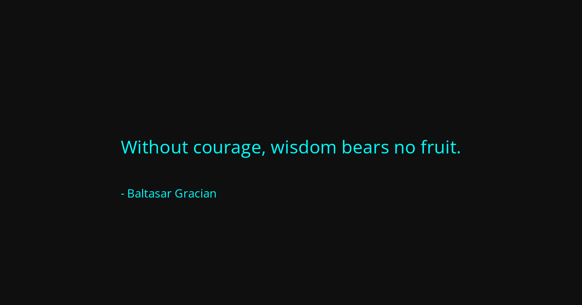 Quote by Baltasar Gracian