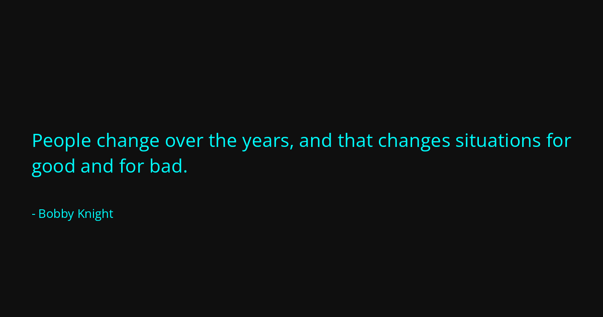 Quote by Bobby Knight