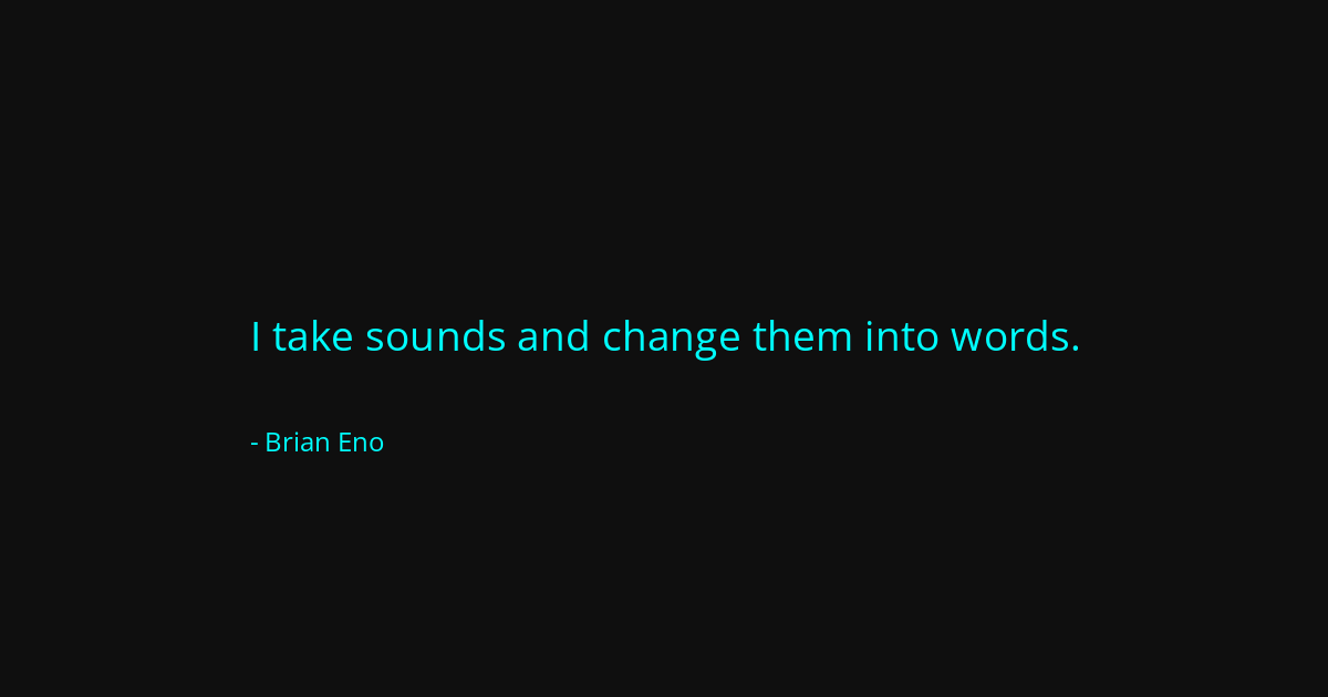 Quote by Brian Eno