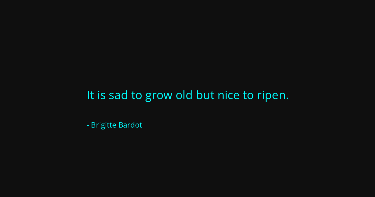 Quote by Brigitte Bardot