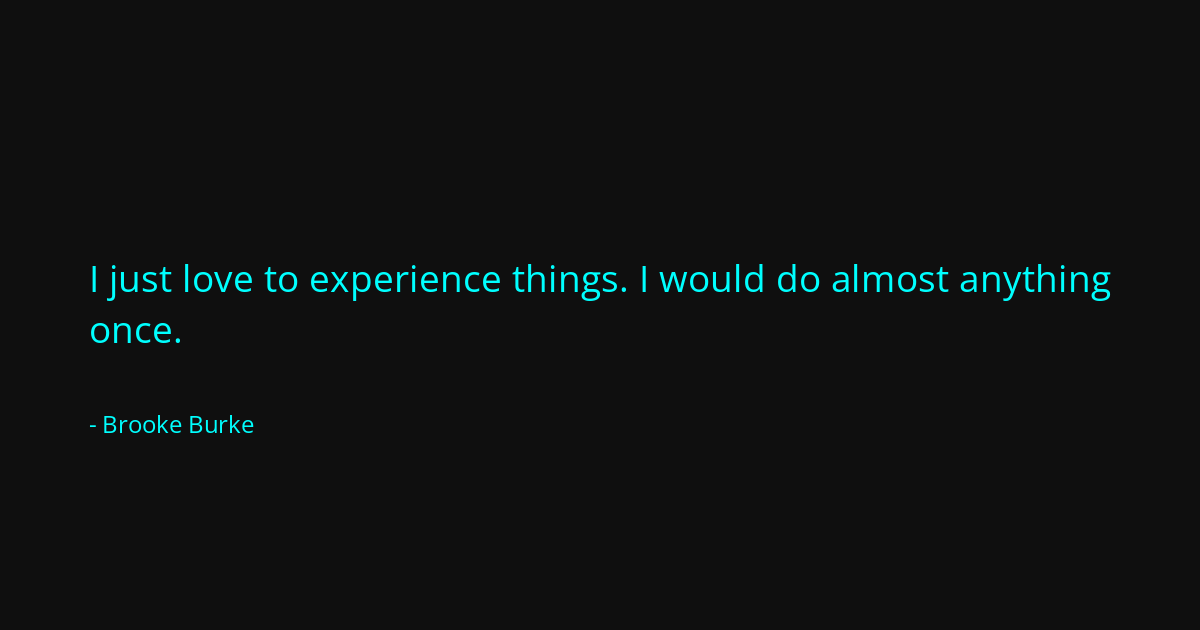 Quote by Brooke Burke
