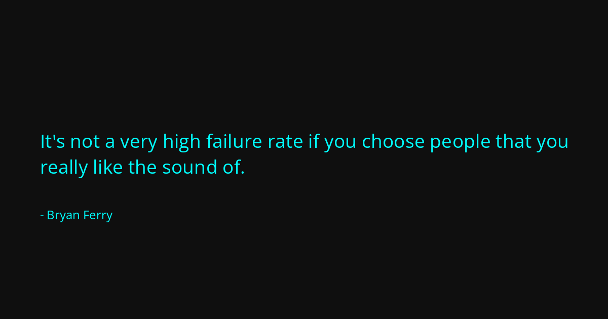 Quote by Bryan Ferry