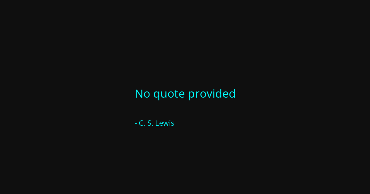 Quote by C. S. Lewis