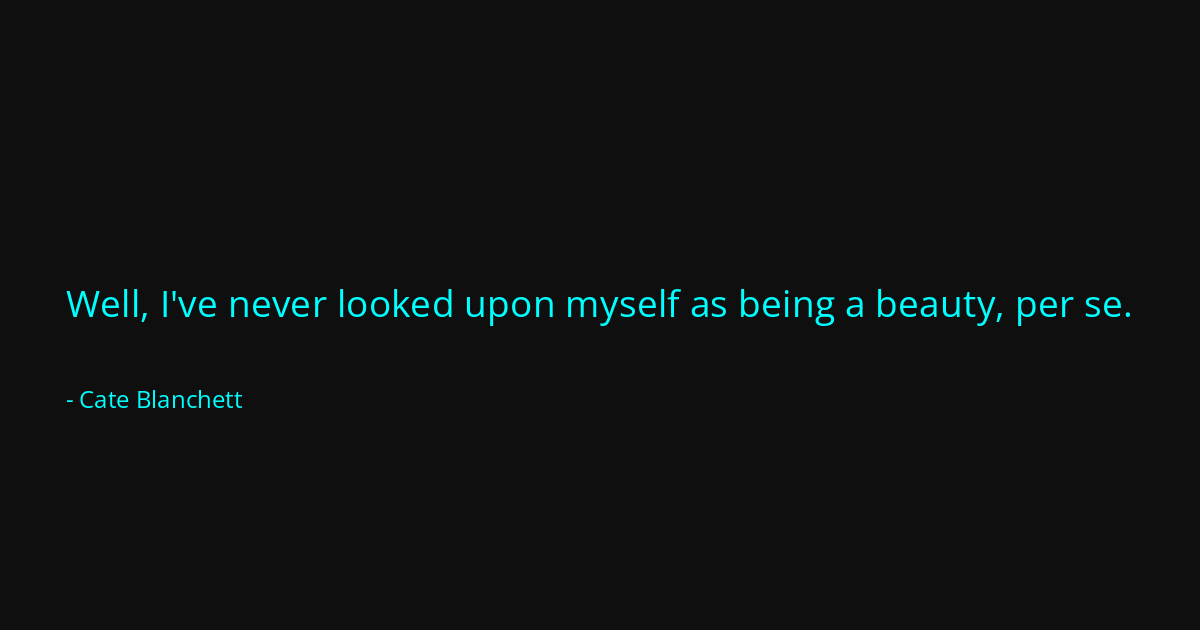 Quote by Cate Blanchett