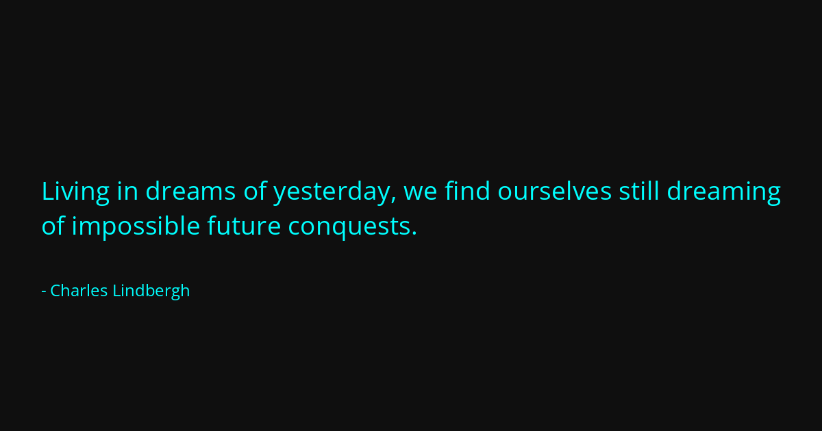 Quote by Charles Lindbergh