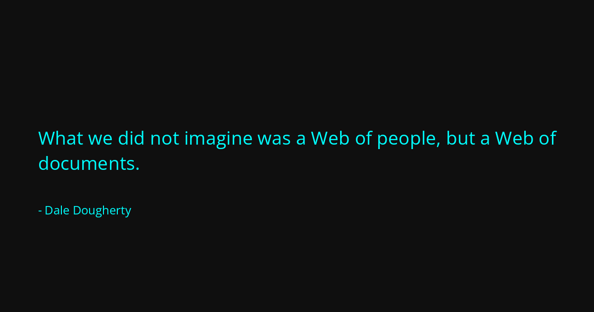 Quote by Dale Dougherty