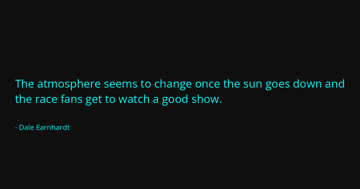 Quote by Dale Earnhardt