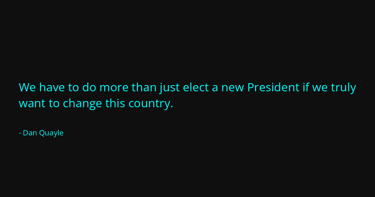 Quote by Dan Quayle