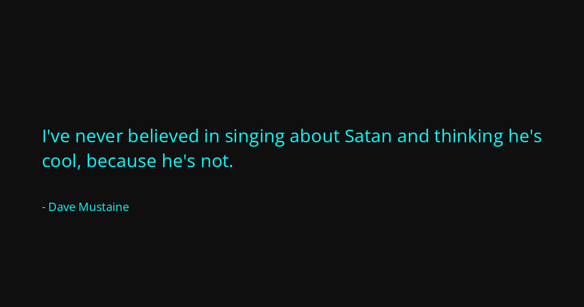 Quote by Dave Mustaine