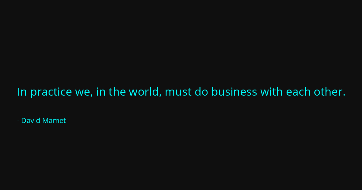 Quote by David Mamet