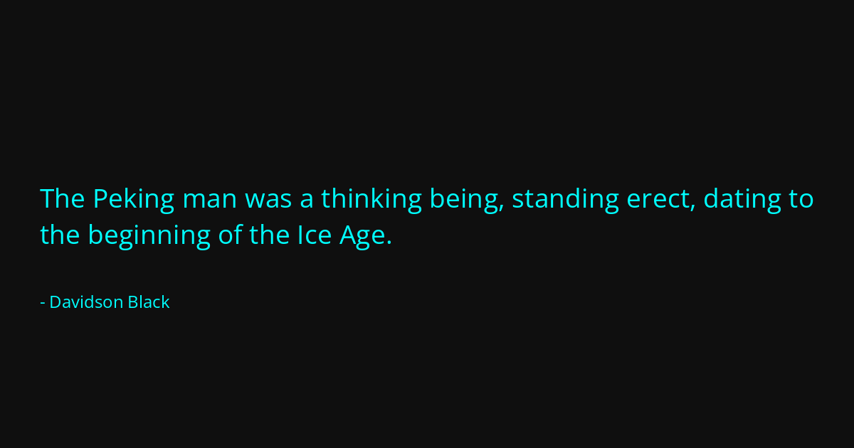 Quote by Davidson Black