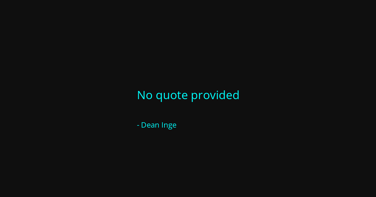 Quote by Dean Inge