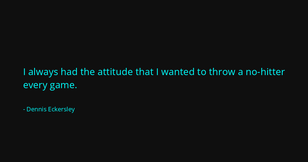 Quote by Dennis Eckersley