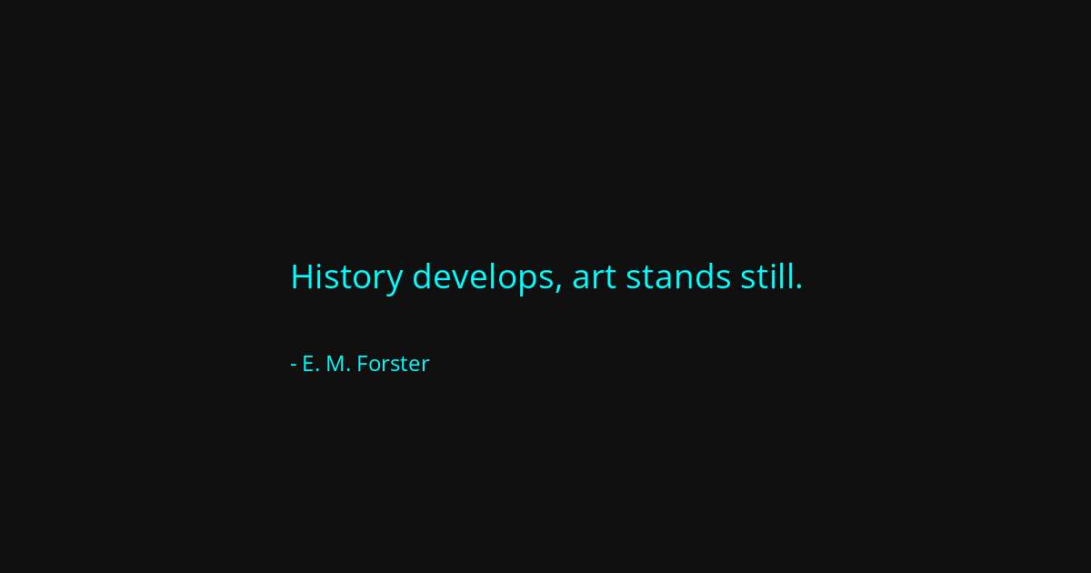 Quote by E. M. Forster