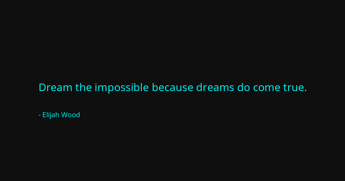 Quote by Elijah Wood