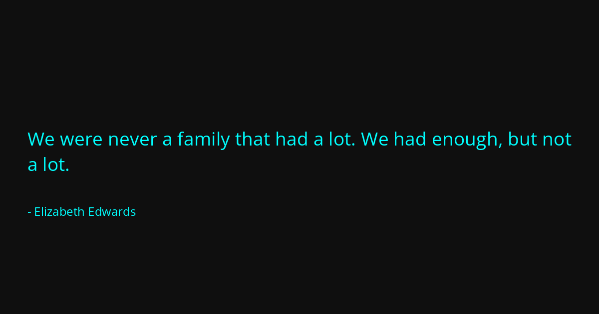 Quote by Elizabeth Edwards