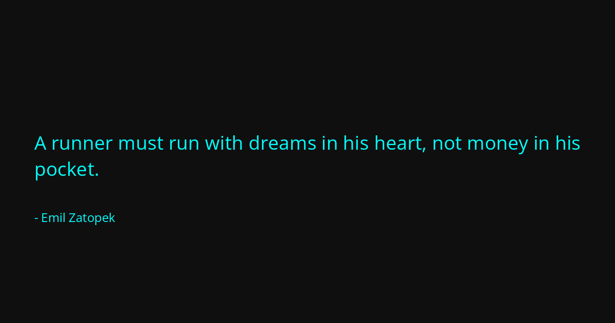 Quote by Emil Zatopek