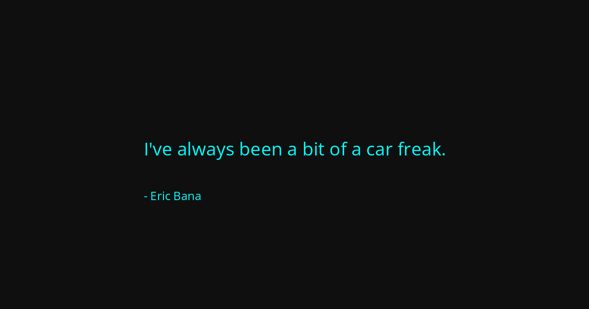 Quote by Eric Bana