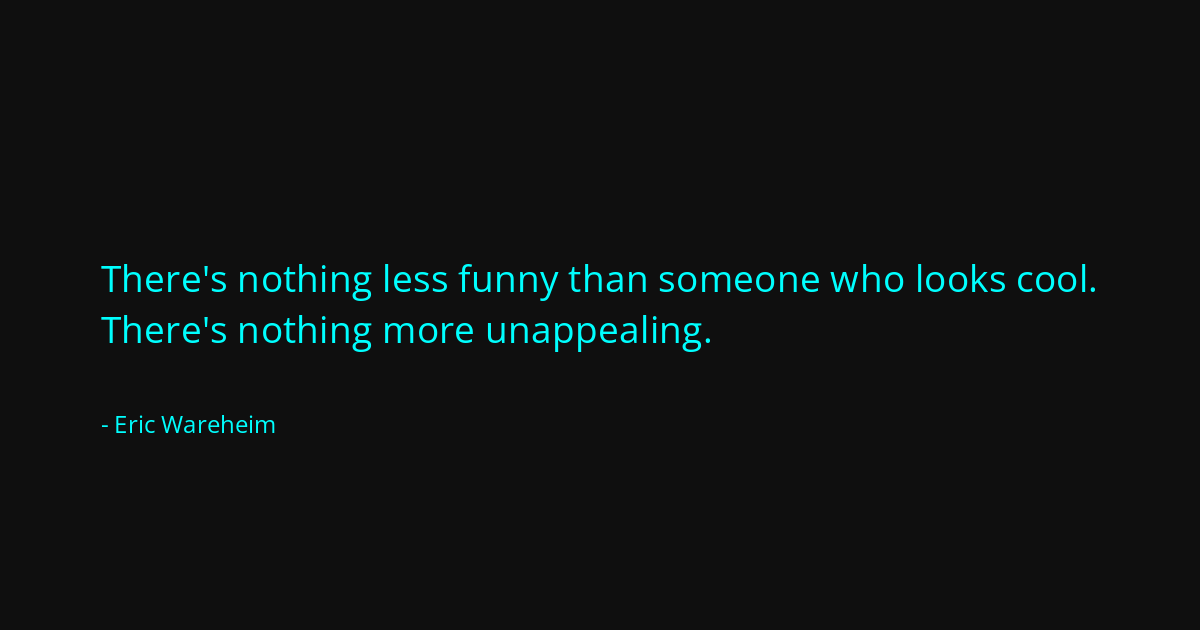 Quote by Eric Wareheim