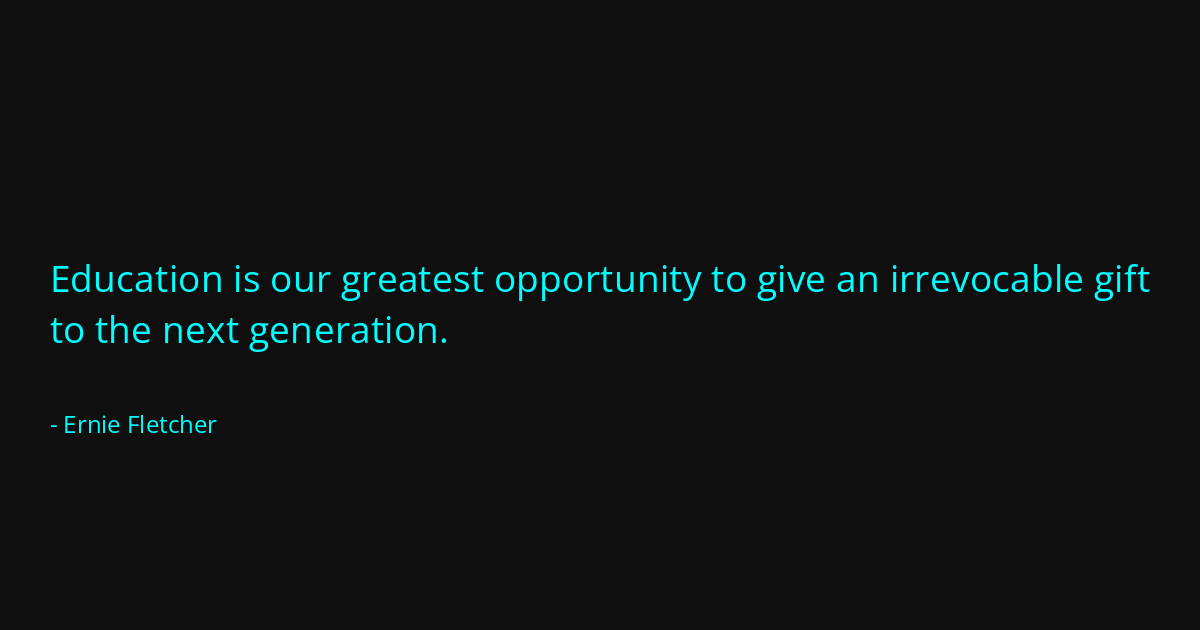 Quote by Ernie Fletcher