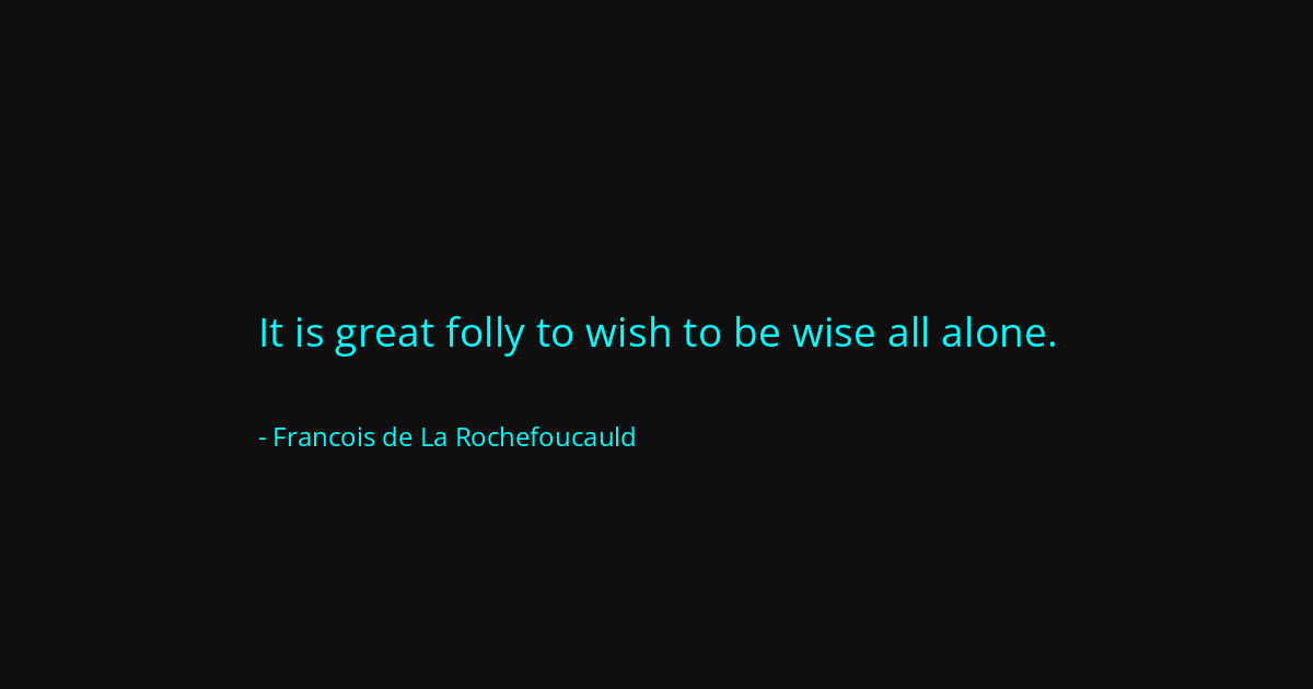 Quote by Francois de La Rochefoucauld