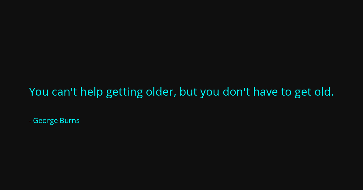 Quote by George Burns