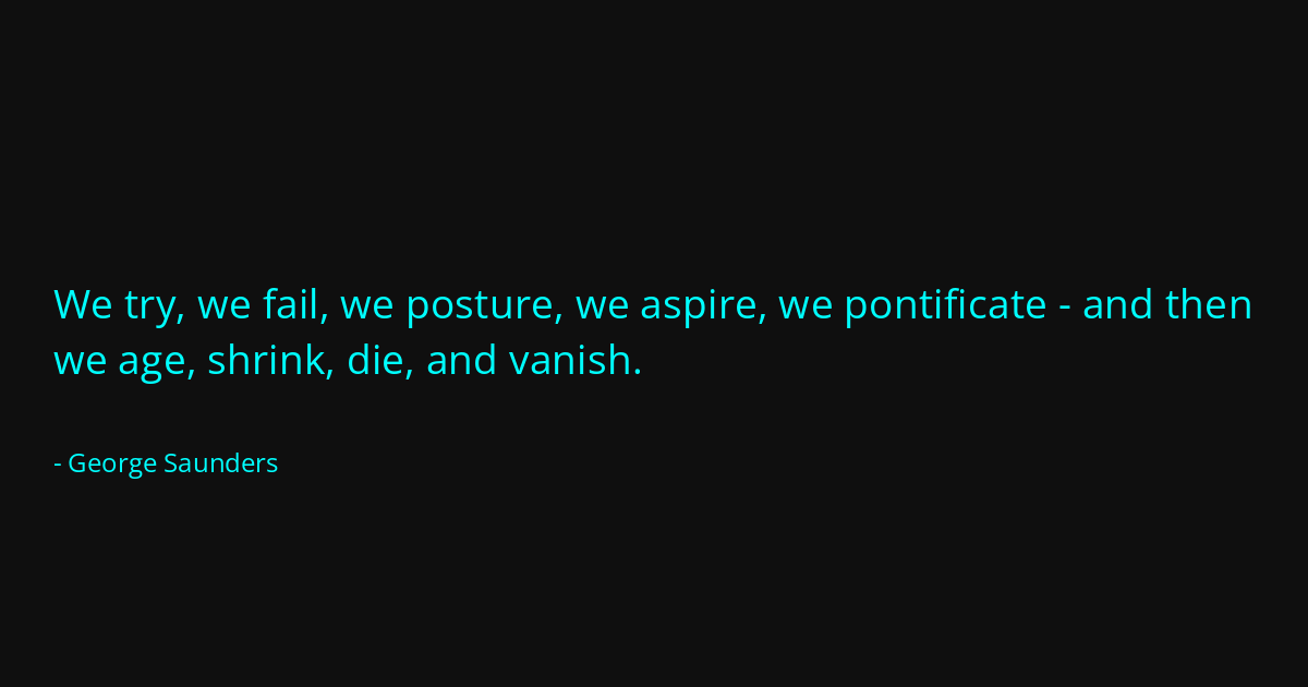 Quote by George Saunders