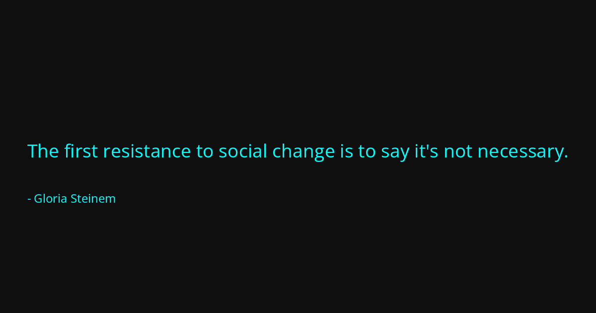 Quote by Gloria Steinem