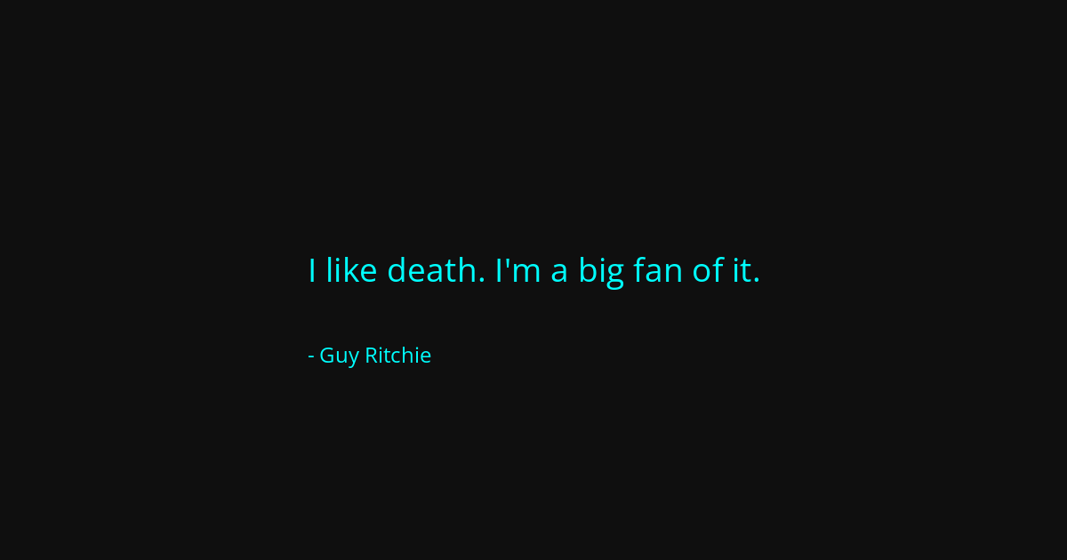 Quote by Guy Ritchie
