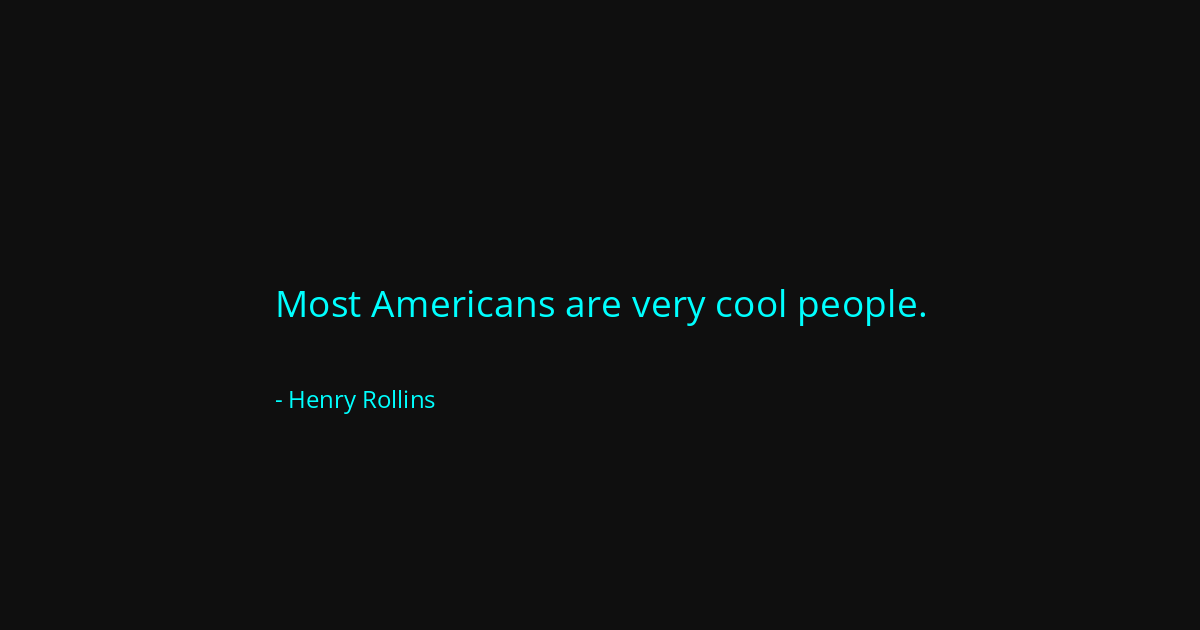 Quote by Henry Rollins
