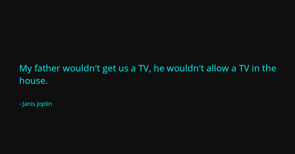 Quote by Janis Joplin