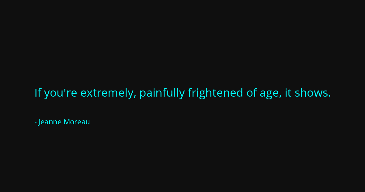 Quote by Jeanne Moreau