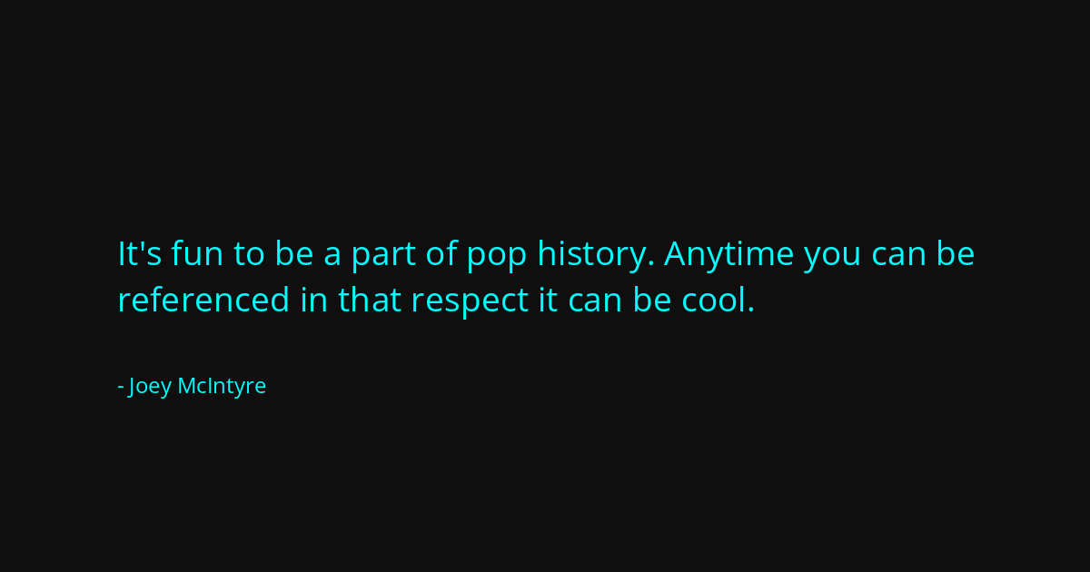 Quote by Joey McIntyre