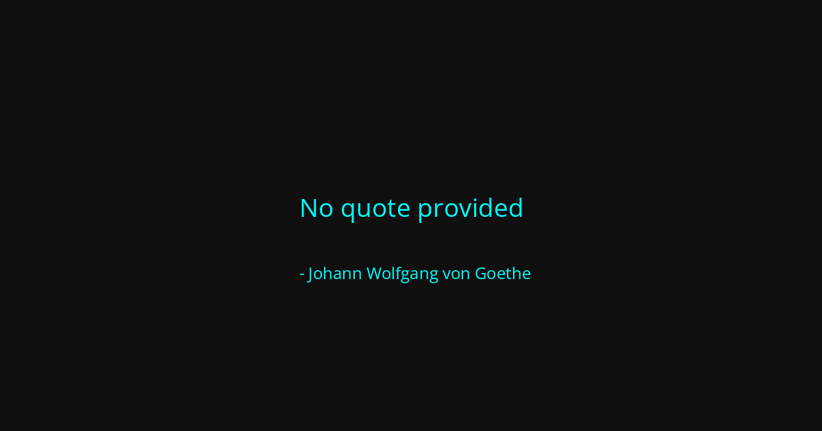 Quote by Johann Wolfgang von Goethe