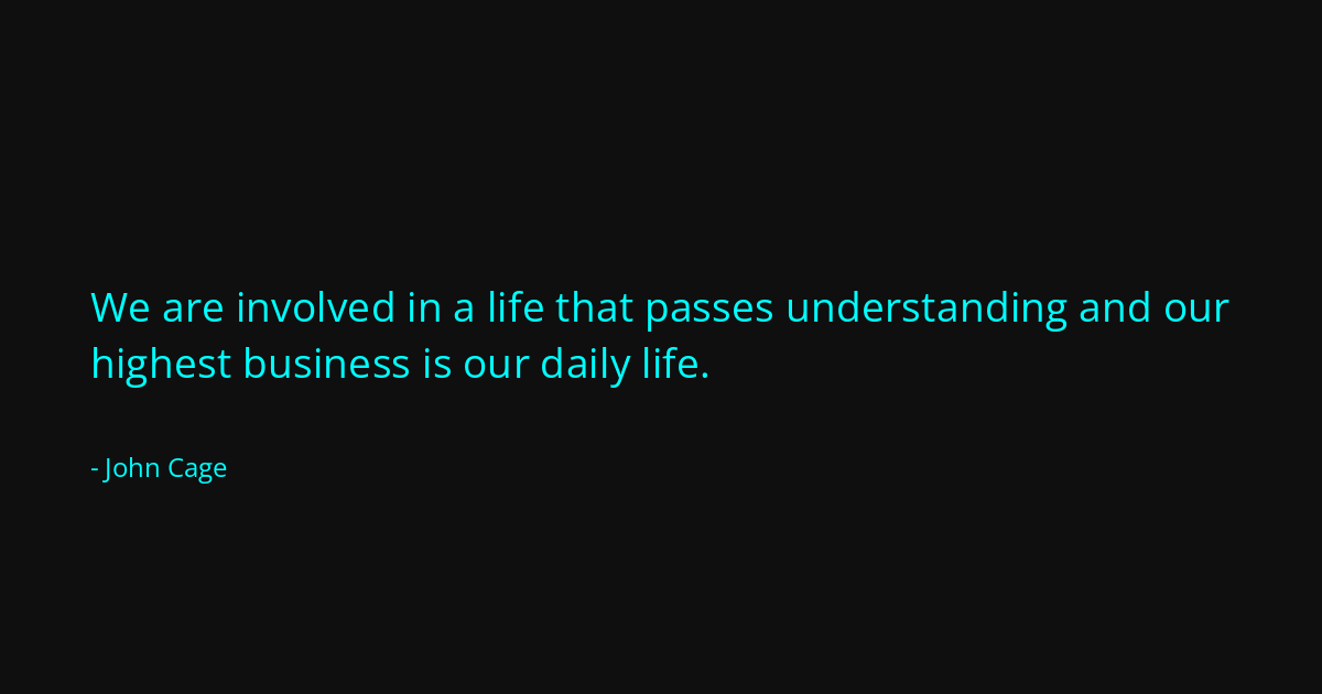 Quote by John Cage