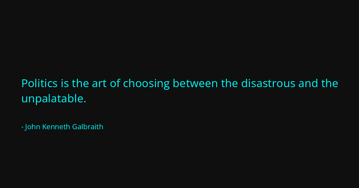 Quote by John Kenneth Galbraith