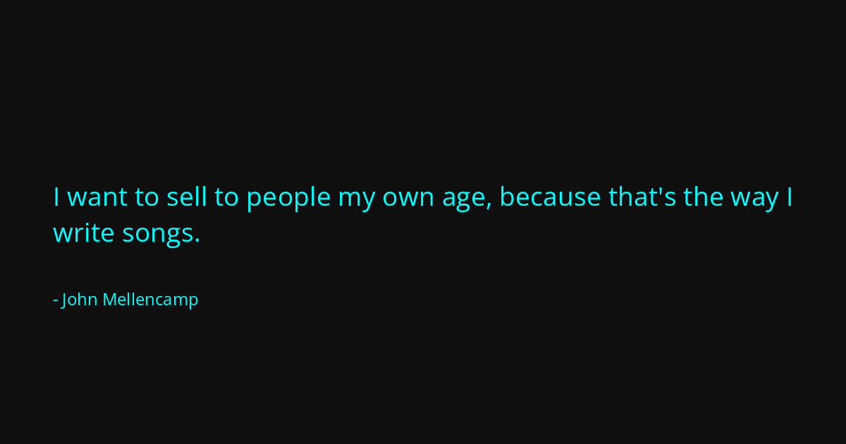 Quote by John Mellencamp