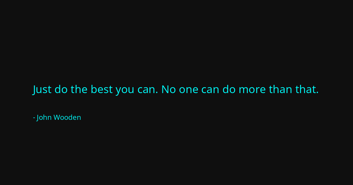 Quote by John Wooden