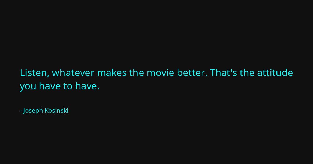 Quote by Joseph Kosinski