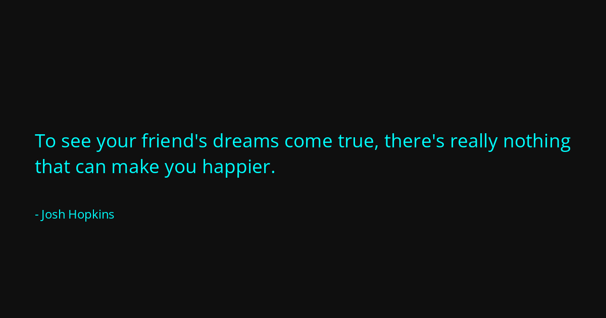 Quote by Josh Hopkins