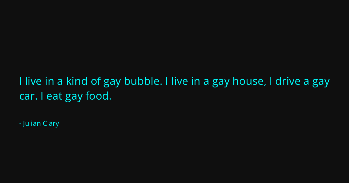 Quote by Julian Clary
